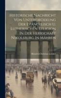 Historische Nachricht Von Unterdrükkung Der Evangelisch U. Lutherischen Religion In Der Herrschaft Nikolsburg In Mähren