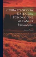 Storia D'ancona Dalla Sua Fondazione All'anno Mdxxxii....