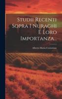 Studii Recenti Sopra I Nuraghi E Loro Importanza...