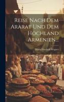 Reise Nach Dem Ararat Und Dem Hochland Armenien...