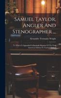 Samuel Taylor, Angler And Stenographer ...