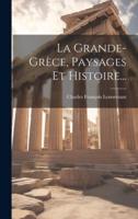 La Grande-Grèce, Paysages Et Histoire...