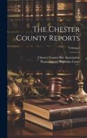 The Chester County Reports; Volume 1