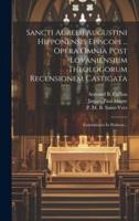 Sancti Aurelii Augustini Hipponensis Episcopi ... Opera Omnia Post Lovaniensium Theologorum Recensionem Castigata