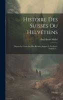 Histoire Des Suisses Ou Helvétiens