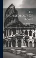 The Archaeology Of Rome