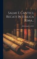 Salmi E Cantici, Recati In Italica Rima...