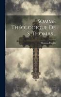 Somme Théologique De S. Thomas...