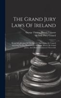 The Grand Jury Laws Of Ireland