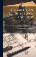 The Michigan Architect And Engineer; Volume 1