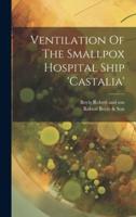 Ventilation Of The Smallpox Hospital Ship 'Castalia'
