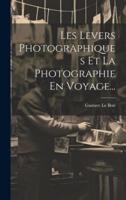 Les Levers Photographiques Et La Photographie En Voyage...
