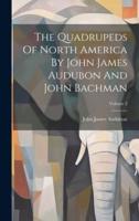 The Quadrupeds Of North America By John James Audubon And John Bachman; Volume 2