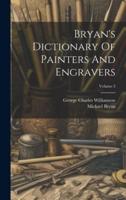 Bryan's Dictionary Of Painters And Engravers; Volume 3