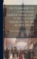Dictionnaire De L'ancienne Langue Française, Et De Tous Ses Dialectes Du Ixe Au Xve Siècle
