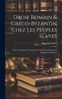 Droit Romain & Gréco-Byzantin Chez Les Peuples Slaves