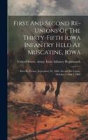 First And Second Re-Unions Of The Thirty-Fifth Iowa Infantry Held At Muscatine, Iowa