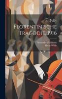 Eine Florentinische Tragödie, 1916