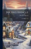 Mr. Kris Kringle
