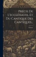 Précis De L'ecclésiaste, Et Du Cantique Des Cantiques...