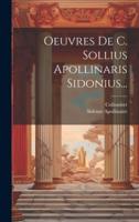 Oeuvres De C. Sollius Apollinaris Sidonius...
