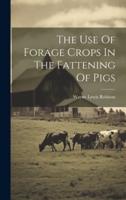 The Use Of Forage Crops In The Fattening Of Pigs