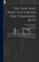 The Law And Practice Under The Companies Acts