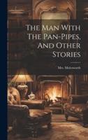 The Man With The Pan-Pipes, And Other Stories