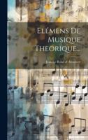 Elémens De Musique Theorique...