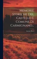 Memorie Storiche Del Castello E Comune Di Carmignano...