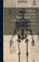 De Fibrae Muscularis Reactione Ut Chemicis Visa Est Acida