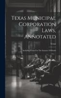 Texas Municipal Corporation Laws, Annotated