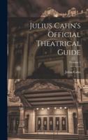 Julius Cahn's Official Theatrical Guide; Volume 5