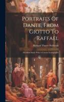 Portraits Of Dante, From Giotto To Raffael