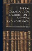 Index-Catalogue Of The Chorlton & Ardwick Lending Branch