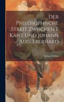 Der Philosophische Streit Zwischen I. Kant Und Johann Aug. Eberhard