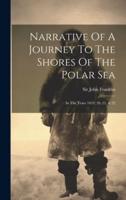 Narrative Of A Journey To The Shores Of The Polar Sea