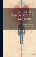 Wheeler's Handbook Of Medicine