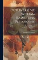 Outline Of Sir William Hamilton's Philosophy