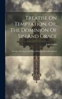Treatise On Temptation, Or, The Dominion Of Sin And Grace