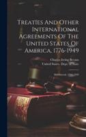 Treaties And Other International Agreements Of The United States Of America, 1776-1949