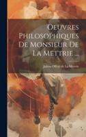 Oeuvres Philosophiques De Monsieur De La Mettrie ...