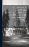 Vita Della B. Giacinta Mariscotti, Monaca Nel Monast. Di S. Bernardius Di Viterbo...