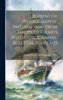 Reprint Of Hydrographic Information From The Pilot Charts And Hydrographic Bulletin, Issues 1-25