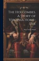 The Holcombes. A Story of Virginia Home-Life