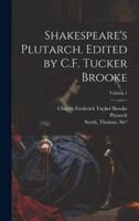 Shakespeare's Plutarch. Edited by C.F. Tucker Brooke; Volume 1