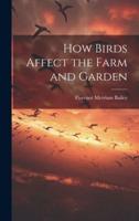 How Birds Affect the Farm and Garden