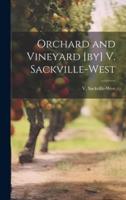 Orchard and Vineyard [By] V. Sackville-West
