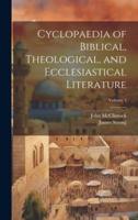 Cyclopaedia of Biblical, Theological, and Ecclesiastical Literature; Volume 4