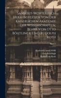 Sanskrit-Wörterbuch Herausgegeben Von Der Kaiserlichen Akademie Der Wissenschaften, Bearb. Von Otto Böhtlingk Und Rudolph Roth; Band 2